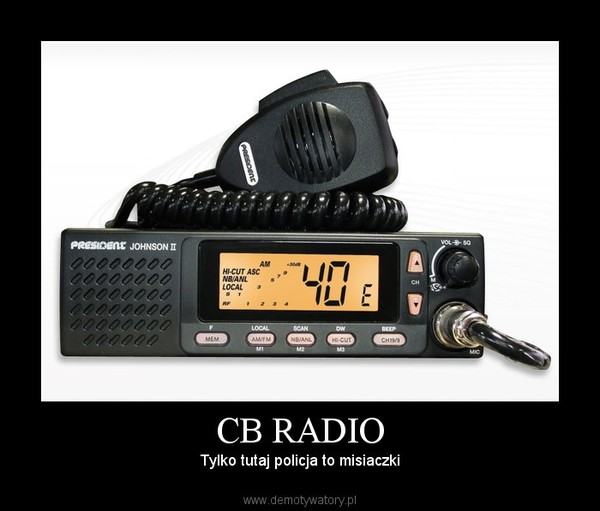CB RADIO – Tylko tutaj policja to misiaczki 