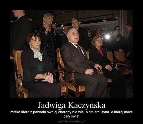Jadwiga Kaczyńska – matka która z powodu swojej choroby nie wie  o śmierci syna  o której mówicały świat 