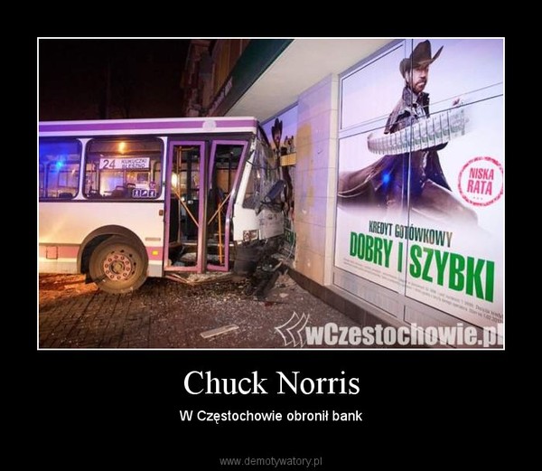 Chuck Norris – W Częstochowie obronił bank 