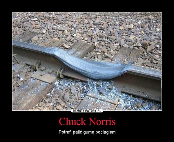 Chuck Norris – Potrafi palić gumę pociagiem 