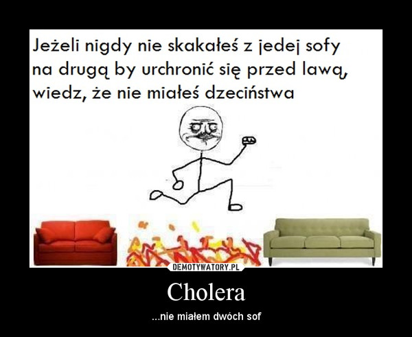 Cholera – ...nie miałem dwóch sof 
