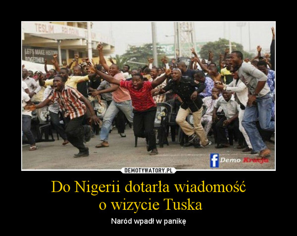 Do Nigerii dotarła wiadomość o wizycie Tuska – Naród wpadł w panikę 