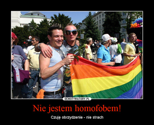 Nie jestem homofobem!