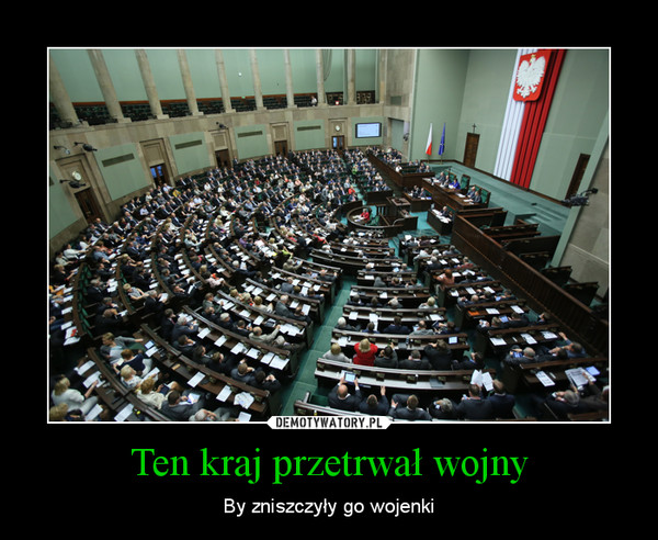 Ten kraj przetrwał wojny – By zniszczyły go wojenki 
