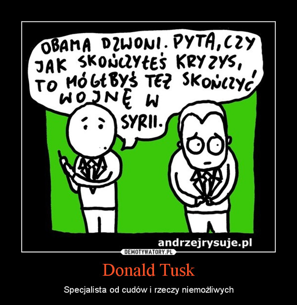 Donald Tusk – Specjalista od cudów i rzeczy niemożliwych 