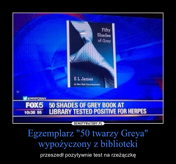 Egzemplarz "50 twarzy Greya" wypożyczony z biblioteki