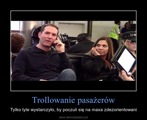 Trollowanie pasażerów – Tylko tyle wystarczyło, by poczuli się na maxa zdezorientowani 