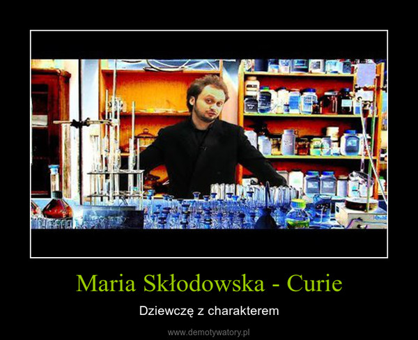 Maria Skłodowska - Curie – Dziewczę z charakterem 