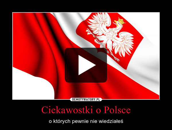Ciekawostki o Polsce – o których pewnie nie wiedziałeś 