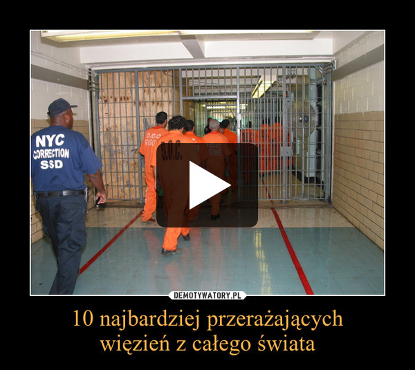 10 najbardziej przerażającychwięzień z całego świata –  