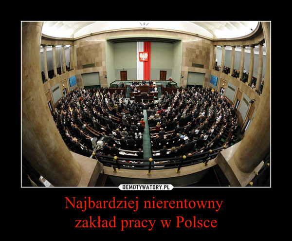 Najbardziej nierentowny 
zakład pracy w Polsce