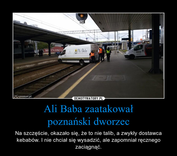 Ali Baba zaatakował
poznański dworzec