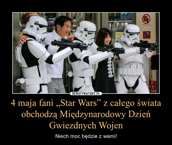4 maja fani „Star Wars” z całego świata obchodzą Międzynarodowy Dzień Gwiezdnych Wojen – Niech moc będzie z wami! 