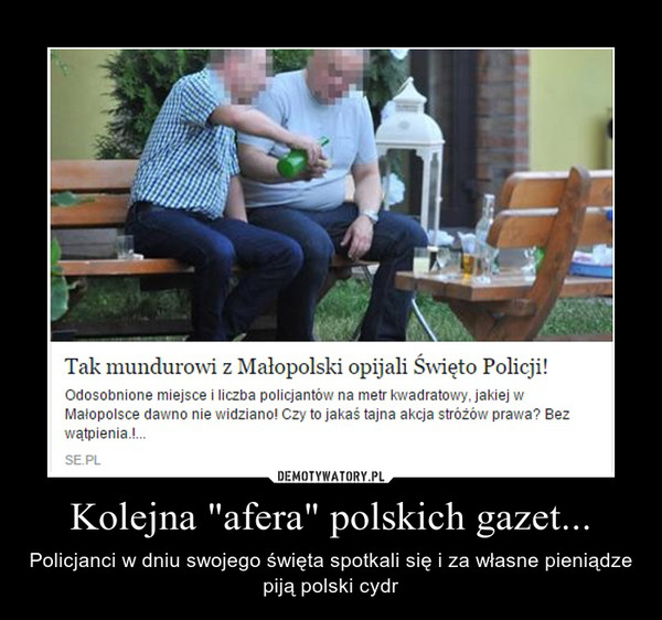Kolejna "afera" polskich gazet... – Policjanci w dniu swojego święta spotkali się i za własne pieniądze piją polski cydr 