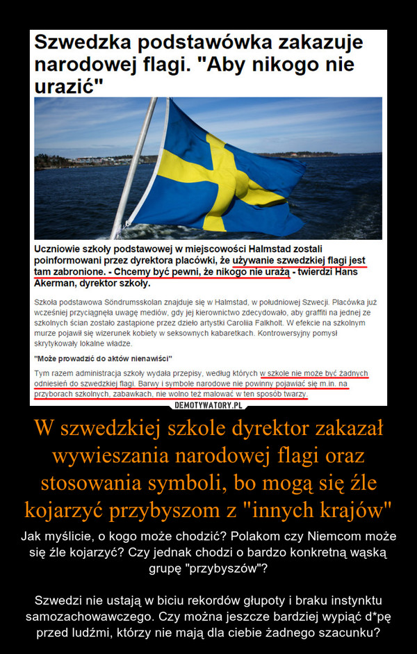W szwedzkiej szkole dyrektor zakazał wywieszania narodowej flagi oraz stosowania symboli, bo mogą się źle kojarzyć przybyszom z "innych krajów"
