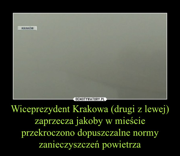 Wiceprezydent Krakowa (drugi z lewej) zaprzecza jakoby w mieście przekroczono dopuszczalne normy zanieczyszczeń powietrza –  