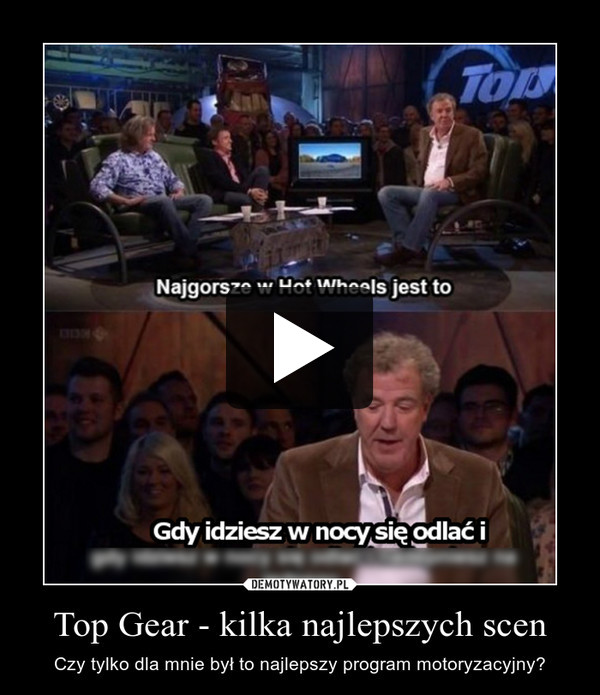 Top Gear - kilka najlepszych scen – Czy tylko dla mnie był to najlepszy program motoryzacyjny? 