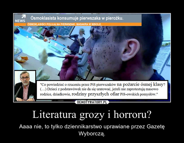 Literatura grozy i horroru? – Aaaa nie, to tylko dziennikarstwo uprawiane przez Gazetę Wyborczą. 