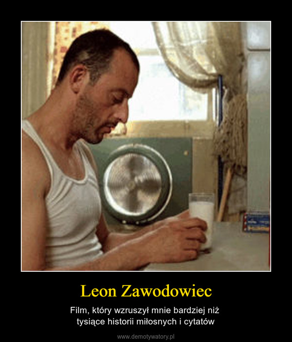 Leon Zawodowiec – Film, który wzruszył mnie bardziej niż tysiące historii miłosnych i cytatów 