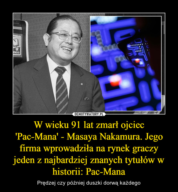 W wieku 91 lat zmarł ojciec'Pac-Mana' - Masaya Nakamura. Jego firma wprowadziła na rynek graczy jeden z najbardziej znanych tytułów w historii: Pac-Mana – Prędzej czy później duszki dorwą każdego 