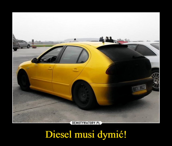 Diesel musi dymić!