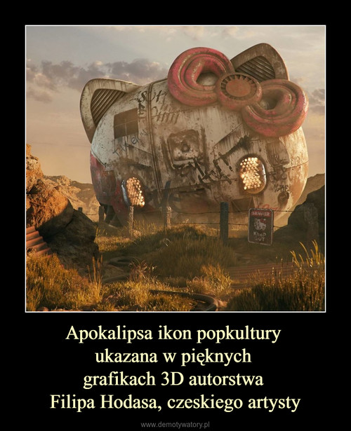 Apokalipsa ikon popkultury 
ukazana w pięknych 
grafikach 3D autorstwa 
Filipa Hodasa, czeskiego artysty