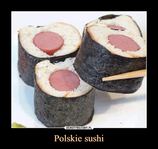 Polskie sushi –  