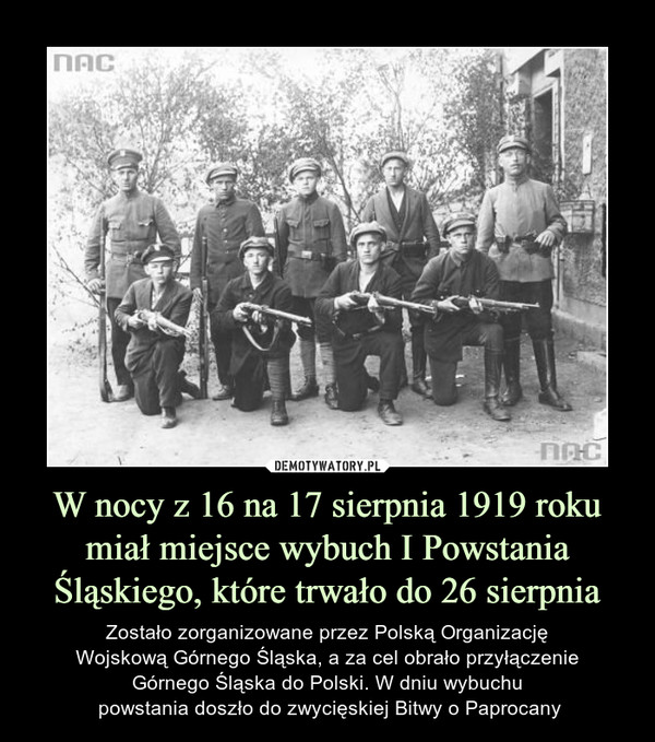 W nocy z 16 na 17 sierpnia 1919 roku miał miejsce wybuch I Powstania Śląskiego, które trwało do 26 sierpnia
