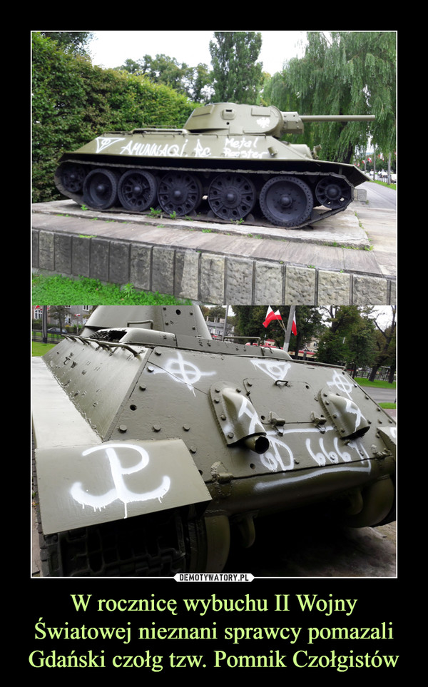 W rocznicę wybuchu II Wojny Światowej nieznani sprawcy pomazali Gdański czołg tzw. Pomnik Czołgistów –  