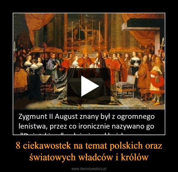 8 ciekawostek na temat polskich oraz światowych władców i królów –  