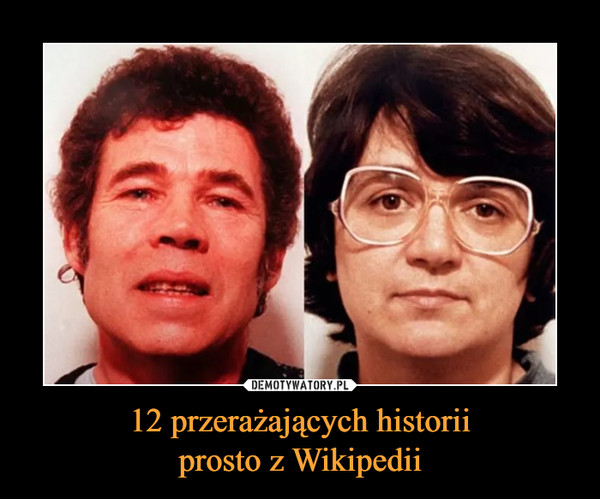 12 przerażających historiiprosto z Wikipedii –  