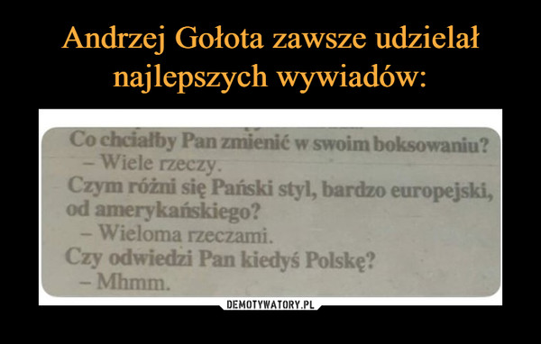 Andrzej Gołota zawsze udzielał najlepszych wywiadów: