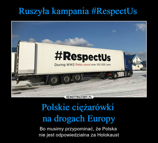 Polskie ciężarówki na drogach Europy – Bo musimy przypominać, że Polska nie jest odpowiedzialna za Holokaust 