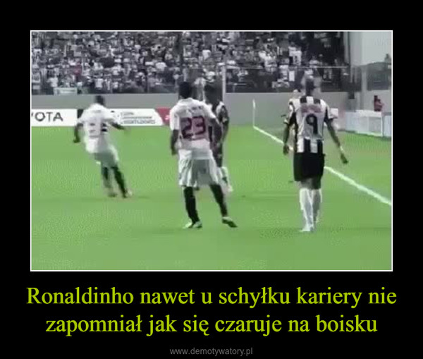 Ronaldinho nawet u schyłku kariery nie zapomniał jak się czaruje na boisku –  