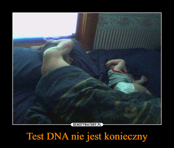 Test DNA nie jest konieczny