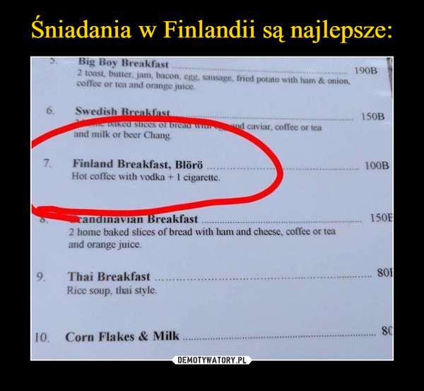  –  Finland BreakfastHot coffee with vodka + 1 cigarette