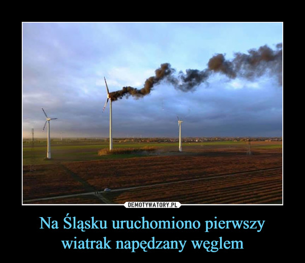 Na Śląsku uruchomiono pierwszy wiatrak napędzany węglem –  