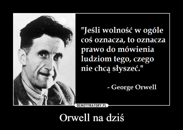 Orwell na dziś