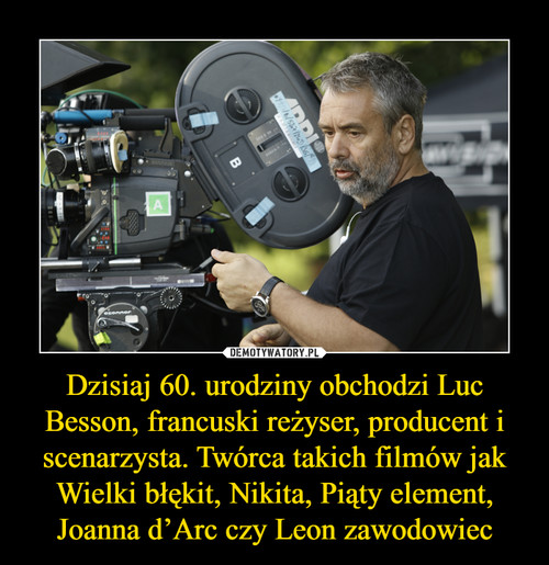 Dzisiaj 60. urodziny obchodzi Luc Besson, francuski reżyser, producent i scenarzysta. Twórca takich filmów jak Wielki błękit, Nikita, Piąty element, Joanna d’Arc czy Leon zawodowiec