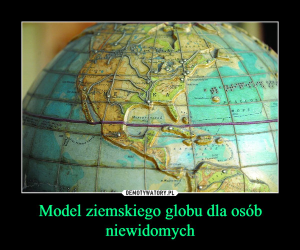 Model ziemskiego globu dla osób niewidomych –  