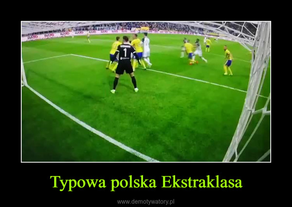 Typowa polska Ekstraklasa –  