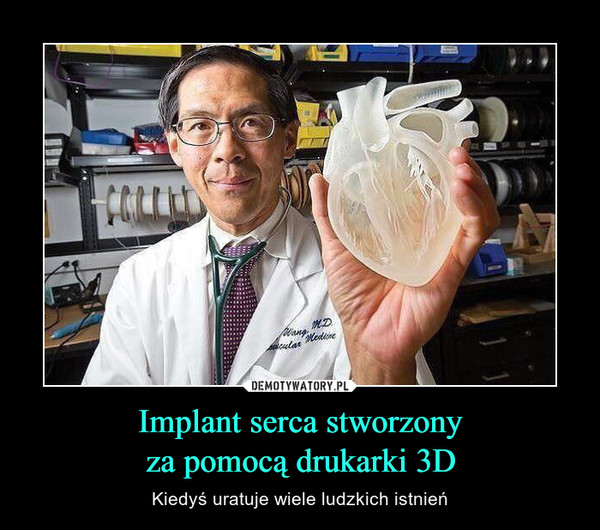 Implant serca stworzonyza pomocą drukarki 3D – Kiedyś uratuje wiele ludzkich istnień 