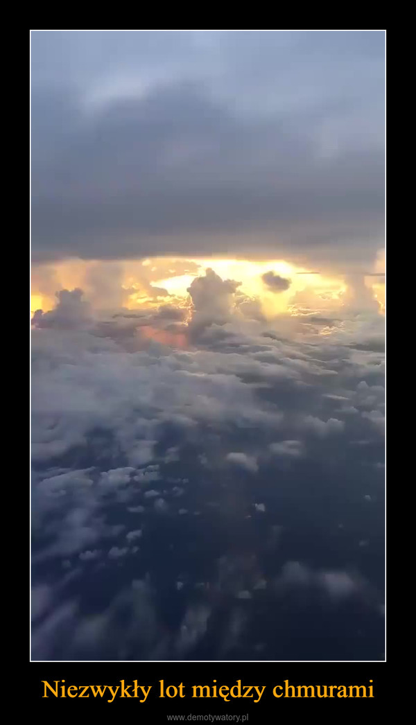 Niezwykły lot między chmurami –  