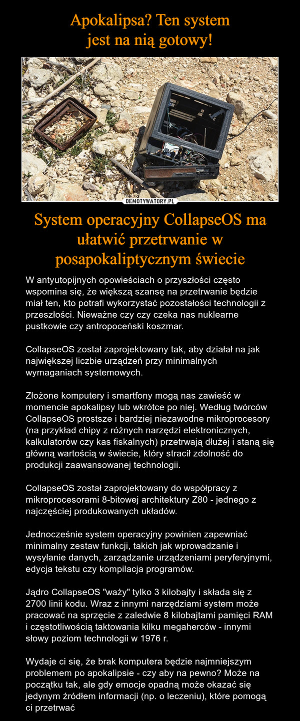 Apokalipsa? Ten system
jest na nią gotowy! System operacyjny CollapseOS ma ułatwić przetrwanie w posapokaliptycznym świecie