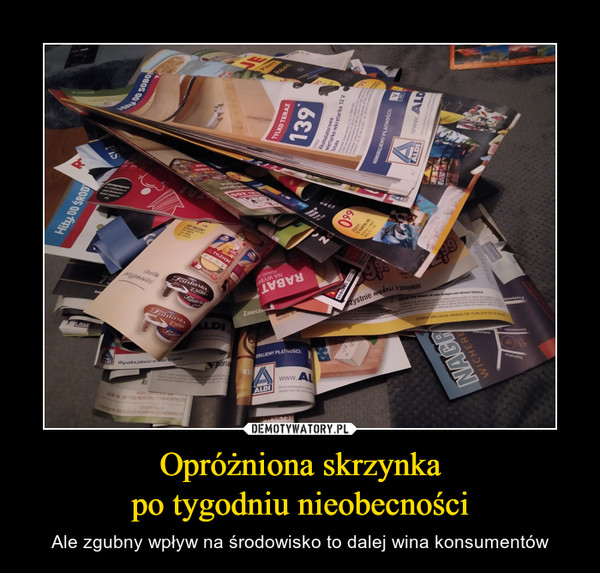 Opróżniona skrzynkapo tygodniu nieobecności – Ale zgubny wpływ na środowisko to dalej wina konsumentów 