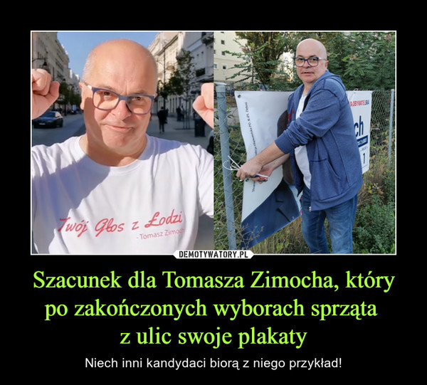 Szacunek dla Tomasza Zimocha, który po zakończonych wyborach sprząta z ulic swoje plakaty – Niech inni kandydaci biorą z niego przykład! 