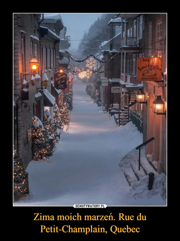 Zima moich marzeń. Rue du Petit-Champlain, Quebec –  