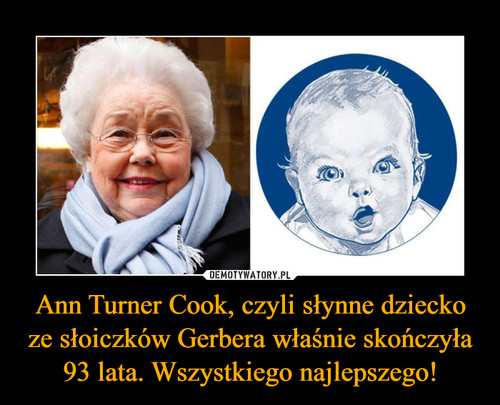 Ann Turner Cook, czyli słynne dziecko ze słoiczków Gerbera właśnie skończyła 93 lata. Wszystkiego najlepszego!