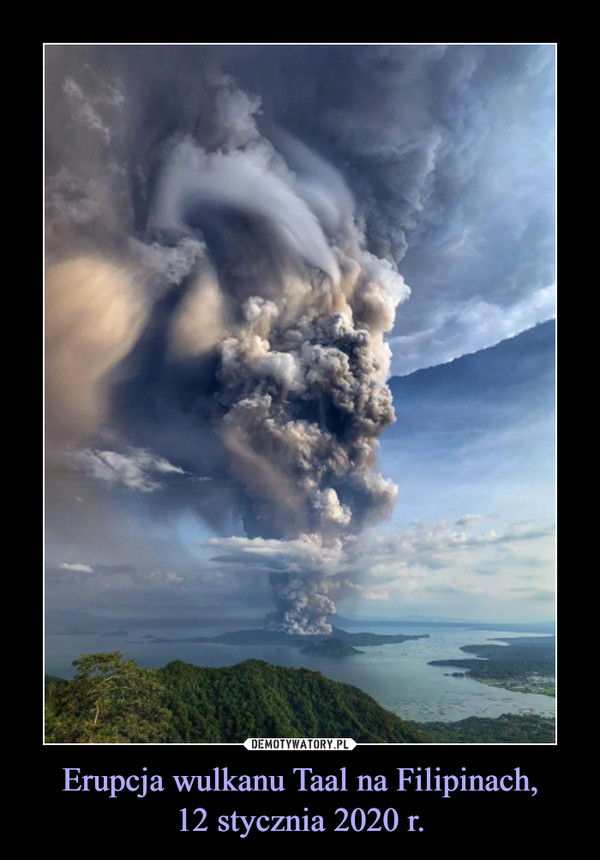 Erupcja wulkanu Taal na Filipinach,12 stycznia 2020 r. –  