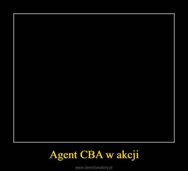 Agent CBA w akcji –  